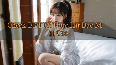 check bet188 thực hư bảo mật cao