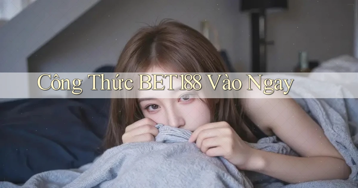 công thức bet188 vào ngay