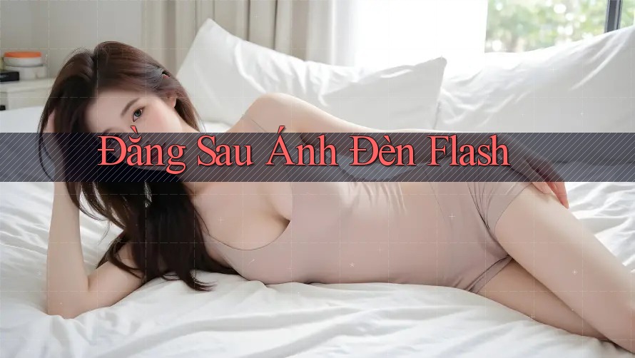 Đằng Sau Ánh Đèn Flash
