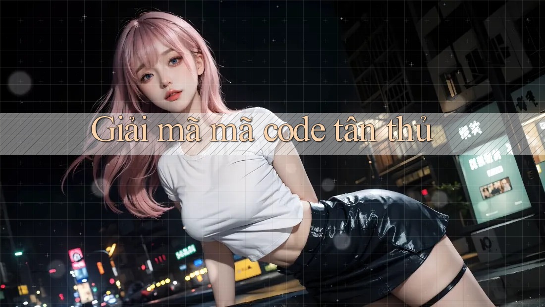 Giải mã mã code tân thủ Giải mã mã code tân thủ