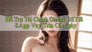 hỗ trợ tài chính online bet188 app vay tiền cả ngày