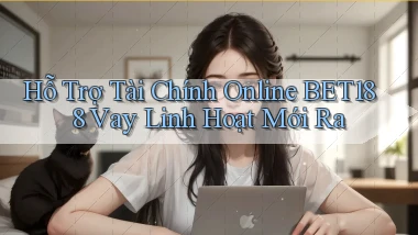 hỗ trợ tài chính online bet188 vay linh hoạt mới ra
