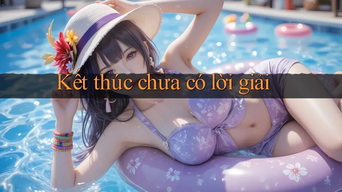 Kết thúc chưa có lời giải Kết thúc chưa có lời giải
