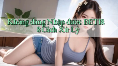 không đăng nhập được bet188 cách xử lý