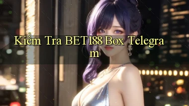 kiểm tra bet188 box telegram