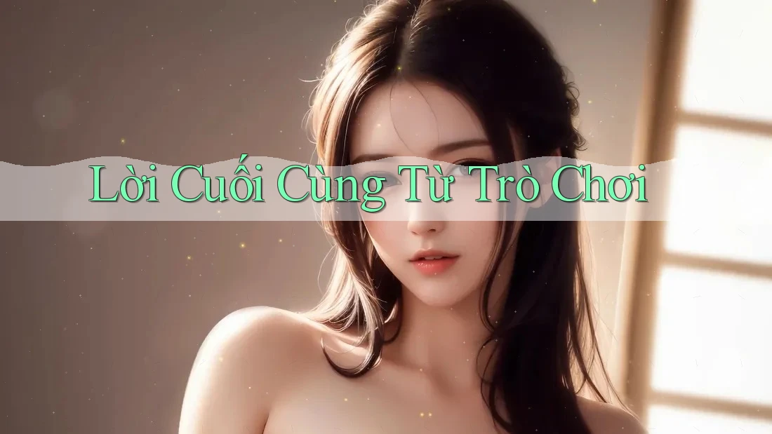Lời Cuối Cùng Từ Trò Chơi Lời Cuối Cùng Từ Trò Chơi