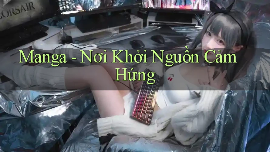 Manga - Nơi Khởi Nguồn Cảm Hứng Manga - Nơi Khởi Nguồn Cảm Hứng