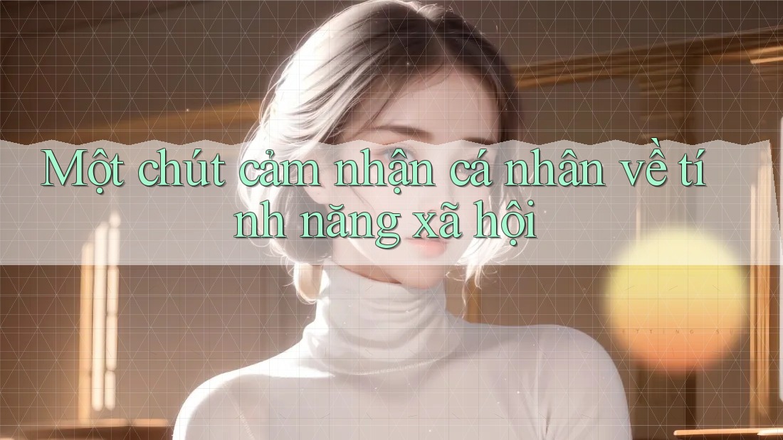 Một chút cảm nhận cá nhân về tính năng xã hội Một chút cảm nhận cá nhân về tính năng xã hội