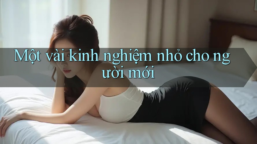 Một vài kinh nghiệm nhỏ cho người mới