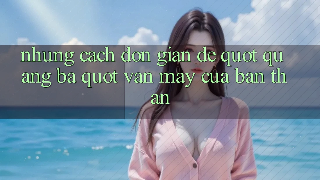 Những Cách Đơn Giản Để " Quảng Bá" Vận May Của Bản Thân Những Cách Đơn Giản Để " Quảng Bá" Vận May Của Bản Thân