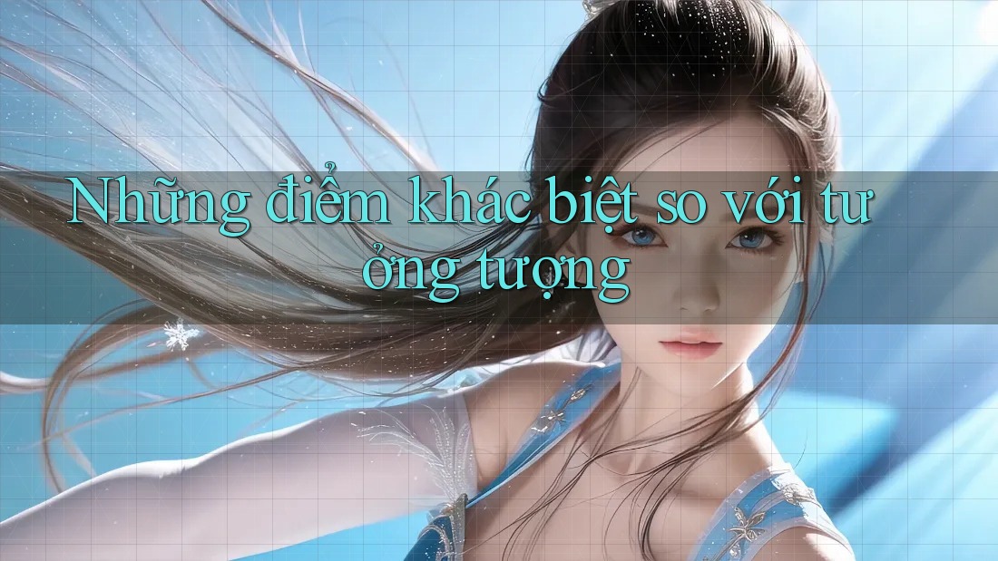Những điểm khác biệt so với tưởng tượng Những điểm khác biệt so với tưởng tượng