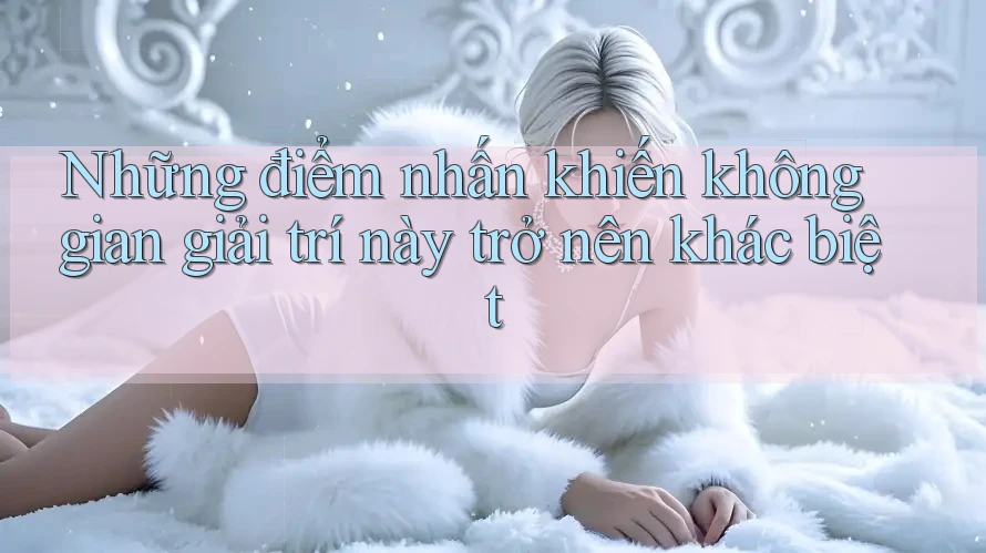 Những điểm nhấn khiến không gian giải trí này trở nên khác biệt Những điểm nhấn khiến không gian giải trí này trở nên khác biệt