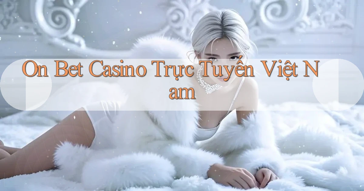 on bet casino trực tuyến việt nam