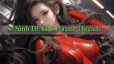 so sánh bet188 forum threads