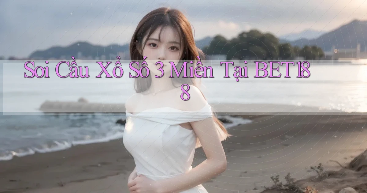 soi cầu xổ số 3 miền tại bet188