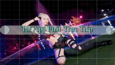 tải app Phát trực tiếp