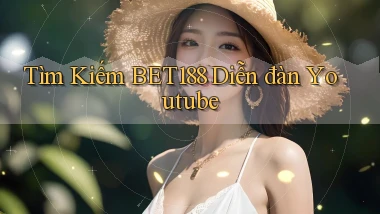 tìm kiếm bet188 diễn đàn youtube